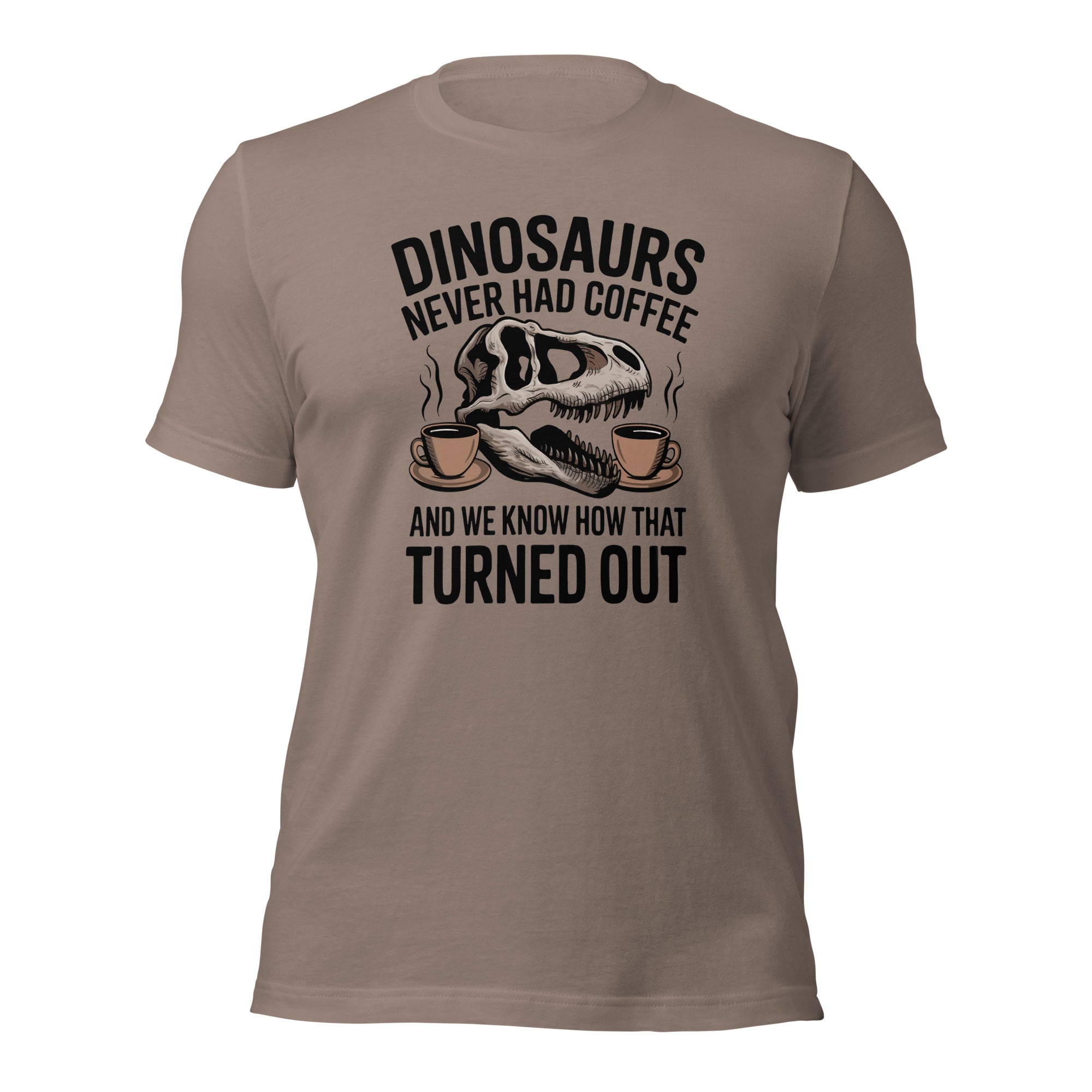 Dinosaurs Never Had Coffee - Dinosaur T-Shirt