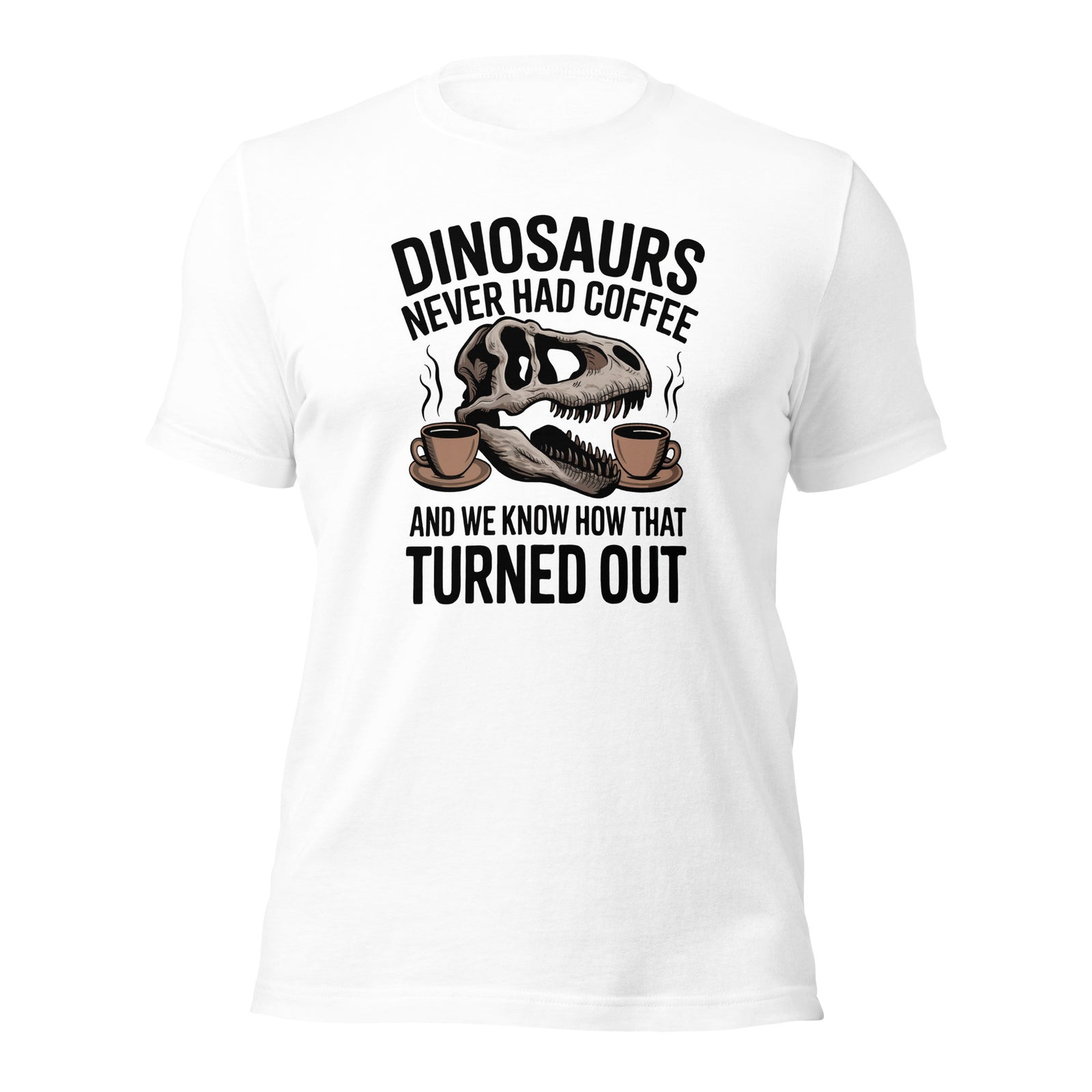 Dinosaurs Never Had Coffee - Dinosaur T-Shirt