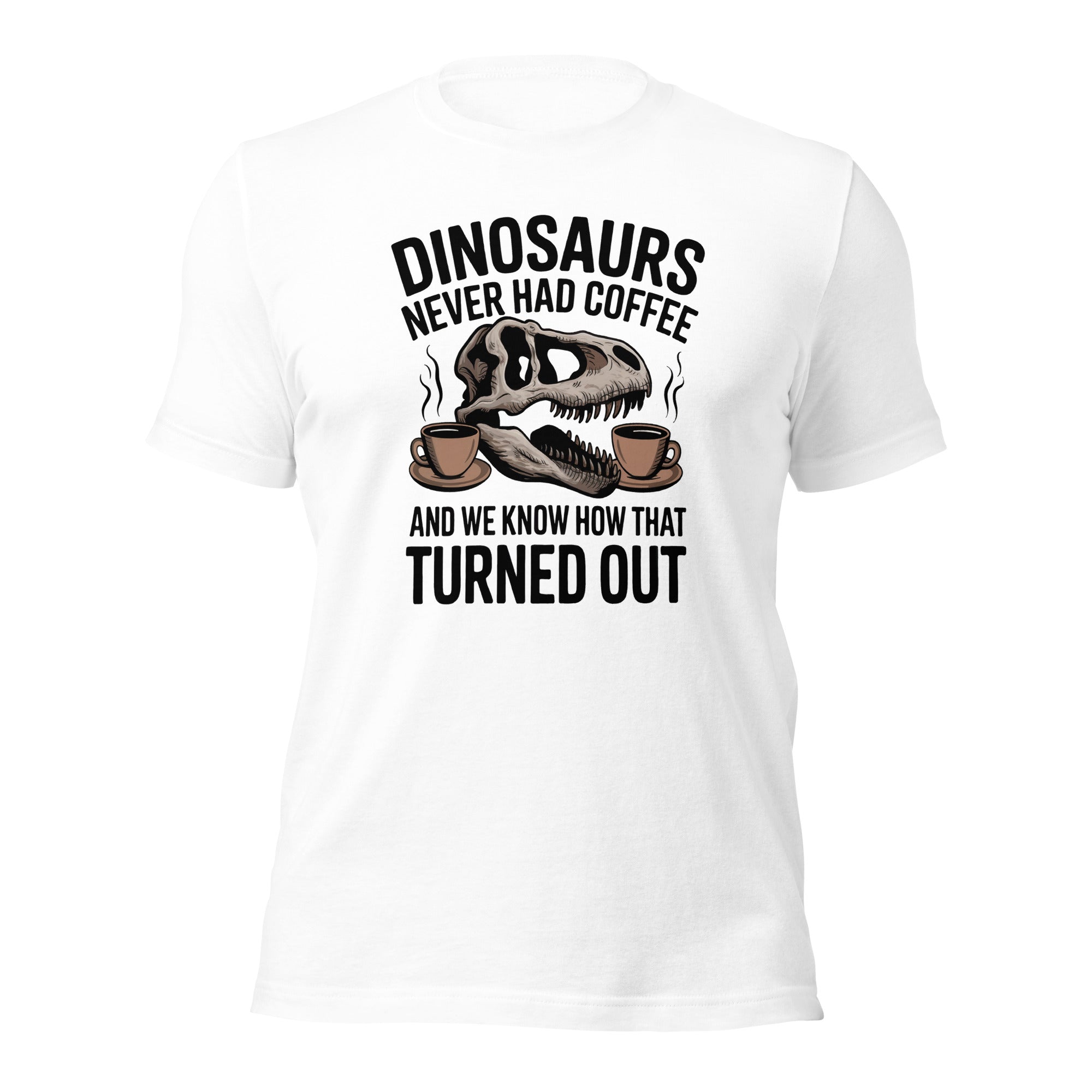 Dinosaurs Never Had Coffee - Dinosaur T-Shirt