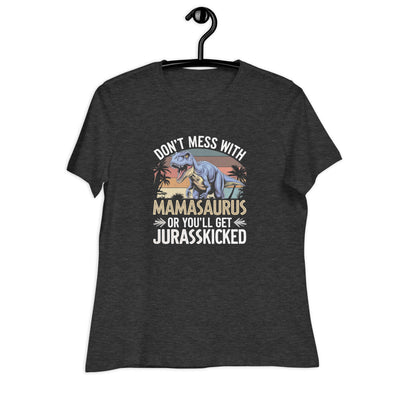 Don't Mess With Mamasaurus - Women's Dinosaur T-Shirt