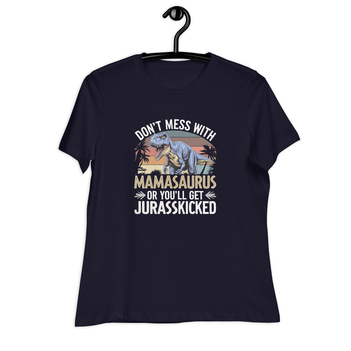 Don&#39;t Mess With Mamasaurus - Women&#39;s Dinosaur T-Shirt