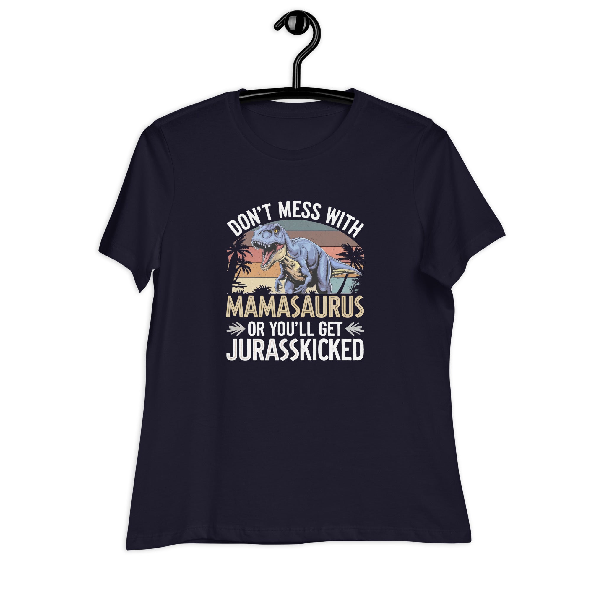 Don't Mess With Mamasaurus - Women's Dinosaur T-Shirt